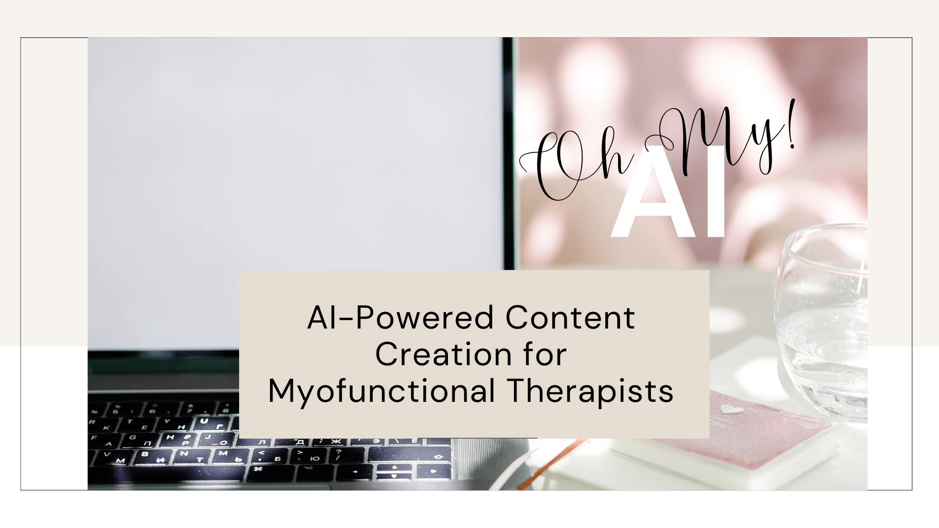 Ai Powered Content Creation For Myofunctional Therapists Myofunctional