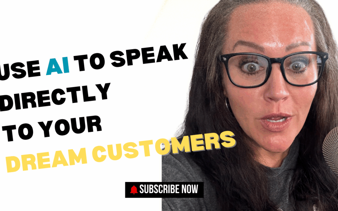 Use AI To Speak Directly to Your Dream Clients