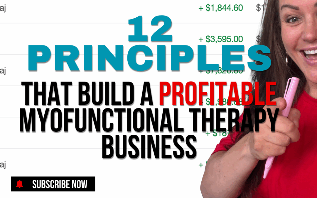 The 12 Principles That Build a Profitable Myofunctional Therapy Business